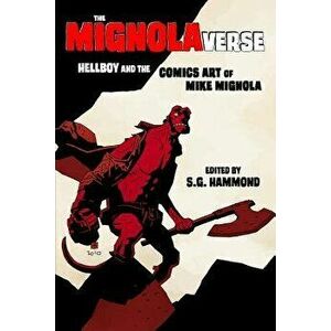 The Mignolaverse: Hellboy and the Comics Art of Mike Mignola, Paperback - Scott Cederlund imagine