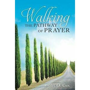 Walking the Pathway of Prayer, Paperback - Violet O. Cox imagine