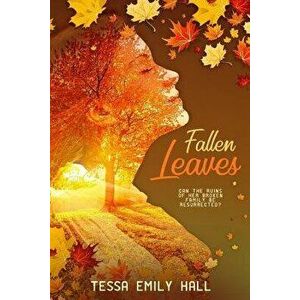 Fallen Leaves, Paperback - Tessa Emily Hall imagine