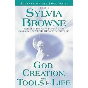 God, Creation, and Tools for Life, Paperback - Sylvia Browne imagine