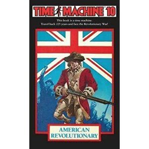 Time Machine 10: American Revolutionary, Paperback - Arthur Byron Cover imagine