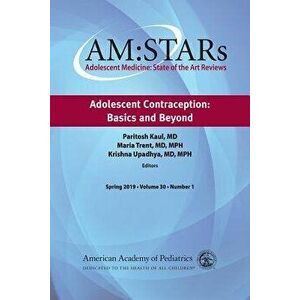 Am: Stars Adolescent Contraception: Basics and Beyond: Adolescent Medicine: State of the Art Reviews - American Academy of Pediatrics Section o imagine