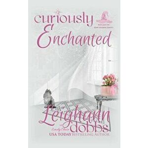 Curiously Enchanted, Paperback - Leighann Dobbs imagine