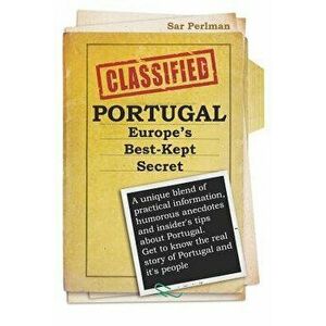 Portugal - Europe's Best-Kept Secret: A Unique Blend of Practical Information, Humorous Anecdotes and Insider's Tips about Portugal. Get to Know the R imagine