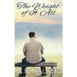 The Weight Of It All, Paperback - N. R. Walker imagine