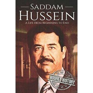 Saddam Hussein: A Life From Beginning to End, Paperback - Hourly History imagine