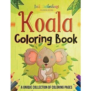 Koala Coloring Book! a Unique Collection of Coloring Pages - Bold Illustrations imagine