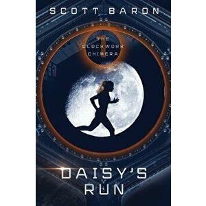 Daisy's Run: The Clockwork Chimera Book 1, Paperback - Scott Baron imagine