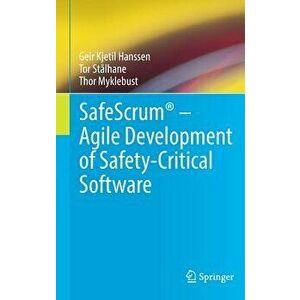 Safescrum(r) - Agile Development of Safety-Critical Software, Hardcover - Geir Kjetil Hanssen imagine