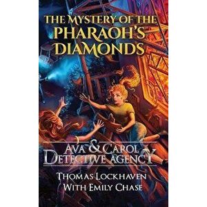 Ava & Carol Detective Agency: The Mystery of the Pharaoh's Diamonds, Hardcover - Thomas Lockhaven imagine