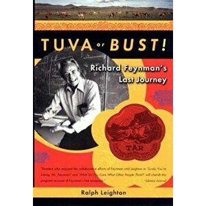 Tuva or Bust! Richard Feynman's Last Journey, Paperback - Ralph Leighton imagine