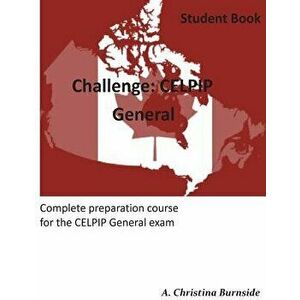 Challenge: Celpip General, Paperback - A. Christina Burnside imagine