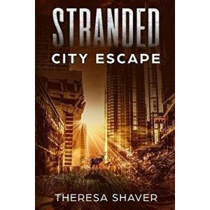 Stranded: City Escape, Paperback - Theresa Shaver imagine