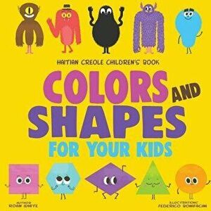 Haitian Creole Children's Book: Colors and Shapes for Your Kids, Paperback - Roan White imagine