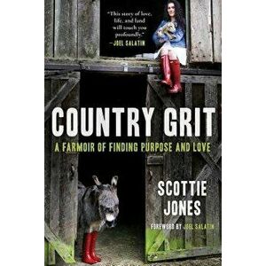 Country Grit: A Farmoir of Finding Purpose and Love, Paperback - Scottie Jones imagine
