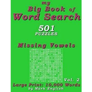 My Big Book Of Word Search: 501 Missing Vowels Puzzles, Volume 2, Paperback - Mark English imagine