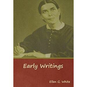 Early Writings, Hardcover - Ellen G. White imagine