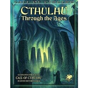 Cthulhu Through the Ages (Call of Cthulhu Roleplaying), Paperback - Mike Mason imagine