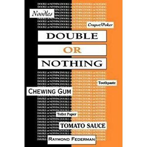 Double or Nothing: A Real Fictitious Discourse, Paperback - Raymond Federman imagine