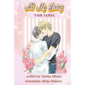 All My Loving: Yaoi Novel - Mariko Hihara imagine
