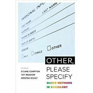 Other, Please Specify: Queer Methods in Sociology, Paperback - D'Lane Compton imagine