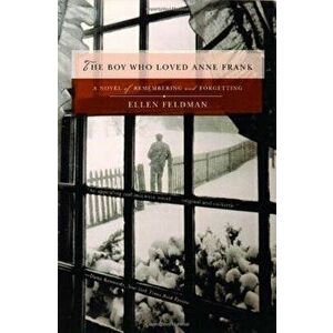 Boy Who Loved Anne Frank, Paperback - Ellen Feldman imagine