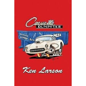 Corvette Dumpster, Paperback - Ken Larson imagine