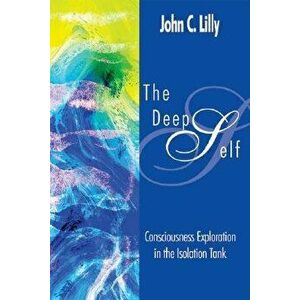 Deep Self, Paperback - John Cunningham Lilly imagine