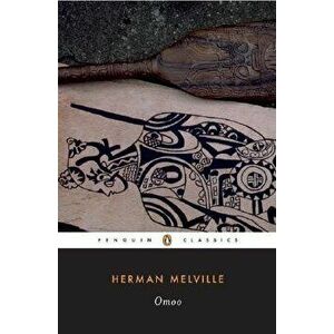 Omoo: A Narrative of Adventures in the South Seas, Paperback - Herman Melville imagine