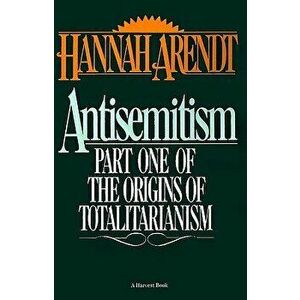 Antisemitism: Part One of the Origins of Totalitarianism, Paperback - Hannah Arendt imagine