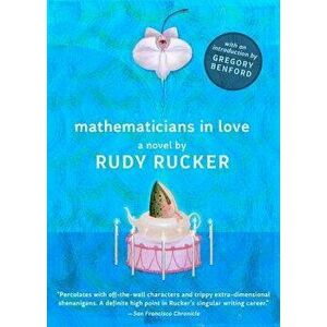 Mathematicians in Love, Paperback - Rudy Rucker imagine