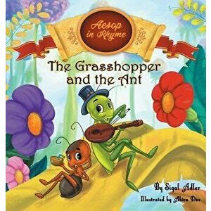 The Grasshopper and the Ant: Aesop's Fables in Verses, Hardcover - Sigal Adler imagine