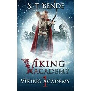 Viking Academy: Viking Academy, Paperback - S. T. Bende imagine