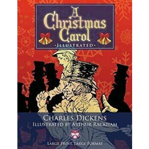 A Christmas Carol - Illustrated, Large Print, Large Format: Giant 8.5 X 11 Size: Large, Clear Print & Pictures - Illustrated by Arthur Rackham, Comple imagine