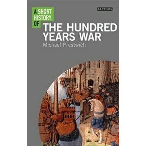 A Short History of the Hundred Years War, Paperback - Michael Prestwich imagine