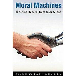 Moral Machines: Teaching Robots Right from Wrong, Paperback - Wendell Wallach imagine