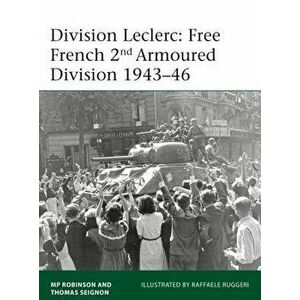 Division Leclerc: The Leclerc Column and Free French 2nd Armored Division, 1940-1946, Paperback - Merlin Robinson imagine