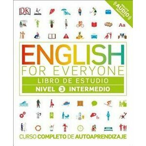 English for Everyone: Nivel 3: Intermedio, Libro de Estudio: Curso Completo de Autoaprendizaje, Paperback - DK imagine
