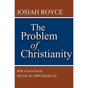 The Problem of Christianity, Paperback - Josiah Royce imagine