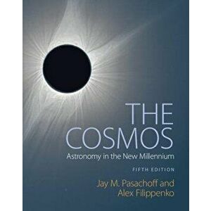 The Cosmos: Astronomy in the New Millennium, Paperback - Jay M. Pasachoff imagine