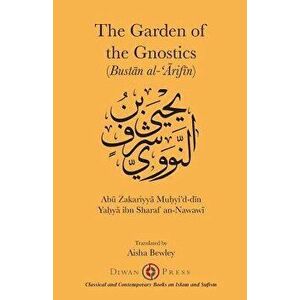 The Gardens of the Gnostics: Bustān al-'Ārifīn - Yaḥyā Abū Sharaf An-Nawawī imagine