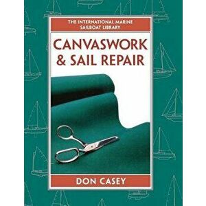 Canvaswork and Sail Repair, Hardcover - Don Casey imagine