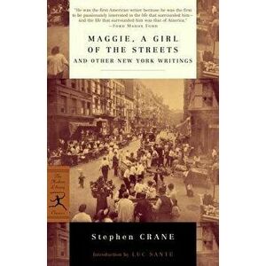 Maggie, a Girl of the Streets and Other New York Writings, Paperback - Stephen Crane imagine