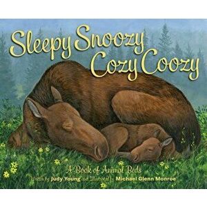 Sleepy Snoozy Cozy Coozy: A Book of Animal Beds, Hardcover - Judy Young imagine