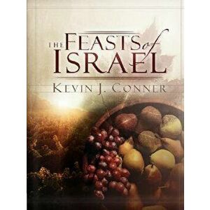 Feasts of Israel: , Paperback - Kevin J. Conner imagine