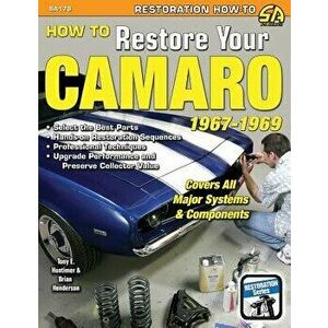 How to Restore Your Camaro 1967-1969, Paperback - Tony Huntimer imagine