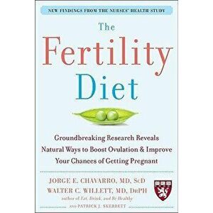 The Fertility Diet: Groundbreaking Research Reveals Natural Ways to Boost Ovulation and Improve Your Chances of Getting Pregnant, Paperback - Jorge Ch imagine