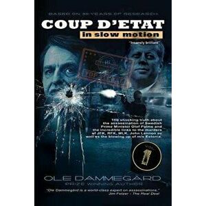 Coup d'Etat in Slow Motion Vol I: The Murder of Olof Palme, Paperback - Ole Dammegard imagine