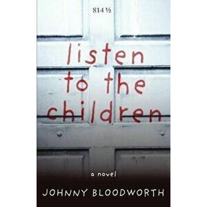 Listen to the Children, Paperback - Johnny Bloodworth imagine