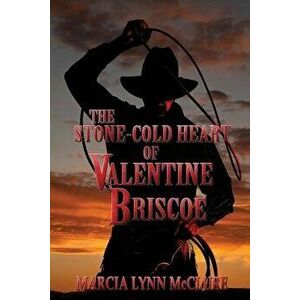 The Stone-Cold Heart of Valentine Briscoe, Paperback - Marcia Lynn McClure imagine